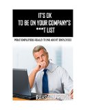 IT'S OK TO BE ON YOUR COMPANY'S ***T LIST: WHAT EMPLOYERS REALLY THINK ABOUT EMPLOYEES