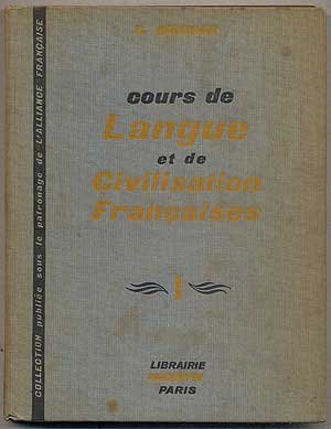 Cours De Langue Et De Langue Et De Civilisation Francaises: Pour les etudiants de tous pays Ouvrage couronne par l'Academie francaise: I