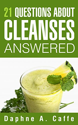 21 Questions About Cleanses Answered