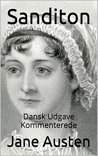 Jane Austen's Sanditon - Dansk Udgave - Kommenterede: Dansk Udgave - Kommenterede (Danish Edition)
