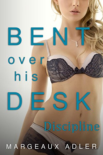 Bent Over His Desk 5: Discipline (BDSM Billionaire MFM menage threesome Erotica)