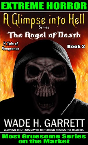The Angel of Death- Most Gruesome Series on the Market. (A Glimpse into Hell Book 2)