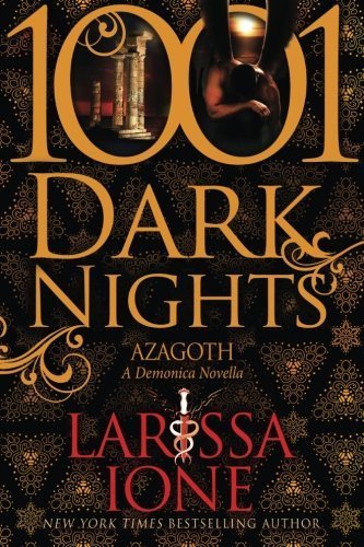 Azagoth: A Demonica Novella (1001 Dark Nights) by Ione, Larissa (2014) Paperback