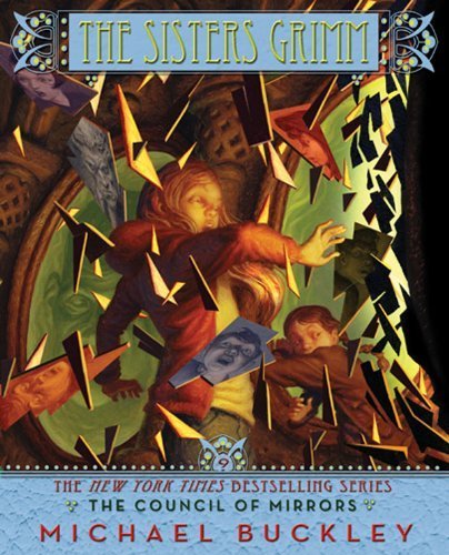 The Sisters Grimm: Book Nine: The Council of Mirrors by Buckley, Michael (2013) Paperback