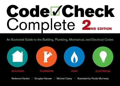 Code Check Complete 2nd Edition: An Illustrated Guide to the Building, Plumbing, Mechanical, and Electrical Codes (Code Check Complete: An Illustrated Guide to Building,) by Kardon, Redwood, Hansen, Douglas (2012) Hardcover