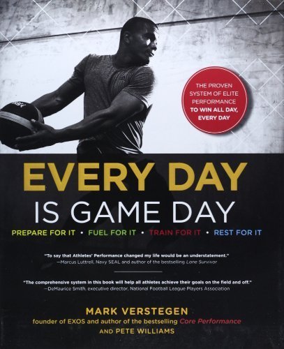 Every Day Is Game Day: The Proven System of Elite Performance to Win All Day, Every Day by Verstegen, Mark, Williams, Peter (2014) Hardcover