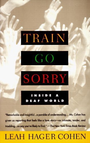 Train Go Sorry: Inside a Deaf World by Cohen, Leah Hager (1995) Paperback