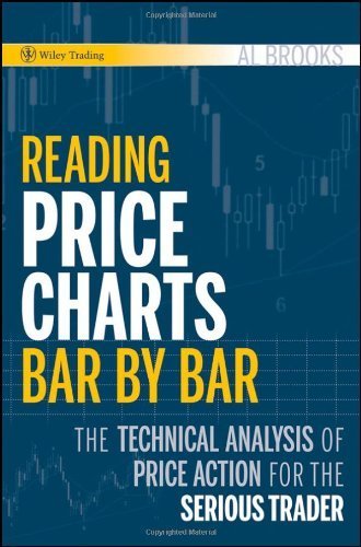Reading Price Charts Bar by Bar: The Technical Analysis of Price Action for the Serious Trader by Brooks, Al (2009) Hardcover