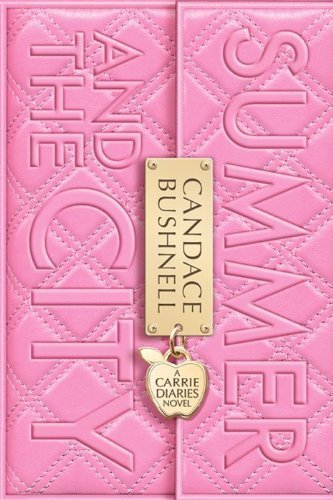 Summer and the City: A Carrie Diaries Novel by Bushnell, Candace (2012) Paperback