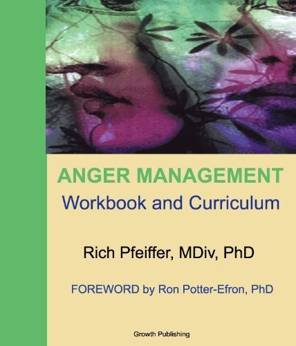 Anger Management Workbook and Curriculum by Rich Pfeiffer MDiv PhD (2012) Spiral-bound
