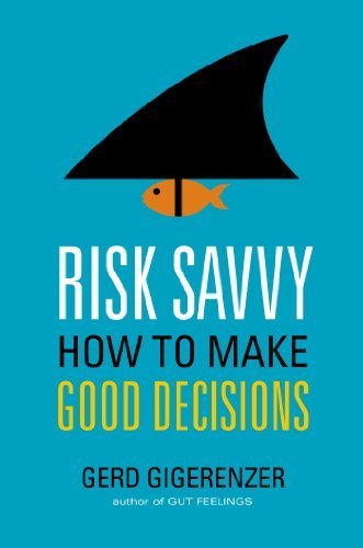Risk Savvy: How to Make Good Decisions by Gigerenzer, Gerd (2014) Hardcover