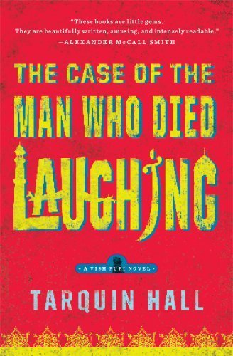 The Case of the Man Who Died Laughing: From the Files of Vish Puri, Most Private Investigator (Vish Puri Mysteries) by Hall, Tarquin (2011) Paperback