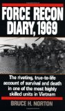 Force Recon Diary, 1969: The Riveting, True-to-Life Account of Survival and Death in One of the Most Highly Skilled Units in Vietnam by Norton, Major Bruce H. (1991) Mass Market Paperback