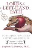 Lords of the Left-Hand Path: Forbidden Practices and Spiritual Heresies by Flowers Ph.D., Stephen E. (2012) Paperback