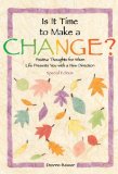 Is It Time To Make A Change?: Positive Thoughts for When Life Presents You With a New Direction - Special Edition (Self-Help & Recovery) by Beisser, Deanna (1997) Paperback