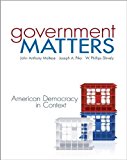 Government Matters: American Democracy in Context by Maltese, John, Pika, Joseph, Shively, W. Phillips (2012) Hardcover