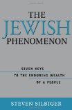 The Jewish Phenomenon: Seven Keys to the Enduring Wealth of a People by Silbiger, Steven (2000) Hardcover