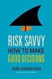 Risk Savvy: How to Make Good Decisions by Gigerenzer, Gerd (2014) Hardcover