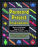Paracord Project Inspirations: Classic and Original Knots and Ties for Fundraising, Fashion, or Fun by J.D. Lenzen (2014) Paperback