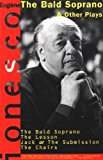 The Bald Soprano and Other Plays: The Bald Soprano; The Lesson; Jack, or the Submission; The Chairs by Eugene Ionesco (1982) Paperback