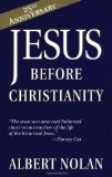 Jesus Before Christianity by Nolan, Albert (2001) Paperback