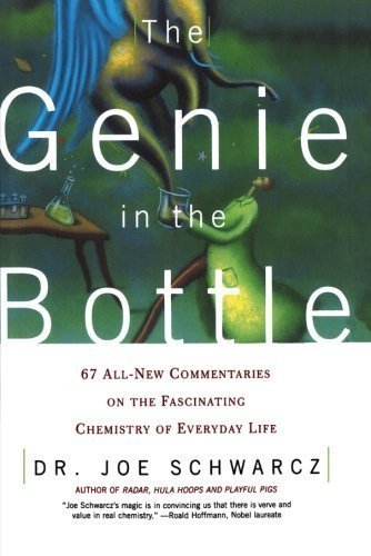 The Genie in the Bottle: 67 All-New Commentaries on the Fascinating Chemistry of Everyday Life by Dr. Joe Schwarcz (2002) Paperback