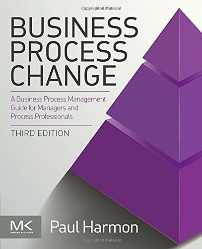 Business Process Change, Third Edition: A Business Process Management Guide for Managers and Process Professionals (The MK/OMG Press) by Harmon, Paul (2014) Paperback