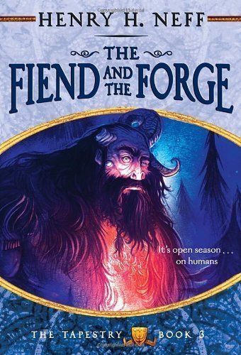 The Fiend and the Forge: Book Three of The Tapestry by Neff, Henry H. (2011) Paperback