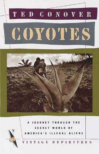 Coyotes: A Journey Across Borders With America's Illegal Aliens by Conover, Ted (1987) Paperback