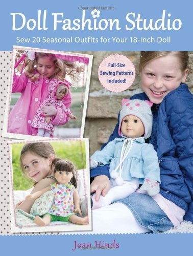 Doll Fashion Studio: Sew 20 Seasonal Outfits for Your 18-Inch Doll by Hinds, Joan (2012) Paperback