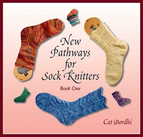 New Pathways for Sock Knitters: Book One by Cat Bordhi (2007) Perfect Paperback