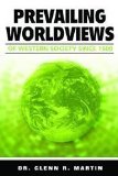 Prevailing Worldviews of Western Society Since 1500 by Glenn R. Martin (2006) Perfect Paperback