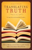 Translating Truth: The Case for Essentially Literal Bible Translation by Collins, C. John, Grudem, Wayne, Poythress, Vern S., Ryken, (2005) Paperback
