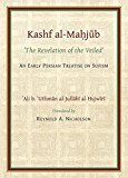 The Kashf al-Mahjub (The Revelation of the Veiled) of Ali b. 'Uthman al-JullÃ£bi Hujwiri. An early Persian Treatise on Sufism (Gibb Memorial Trust Persian Studies)