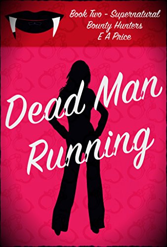 Dead Man Running: Book Two - Supernatural Bounty Hunter Romance Novellas
