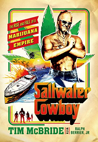 Book Cover Saltwater Cowboy: The Rise and Fall of a Marijuana Empire