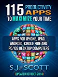 115 Productivity Apps to Maximize Your Time: Apps for iPhone, iPad, Android, Kindle Fire and PC/iOS Desktop Computers (Updated: October 2014)