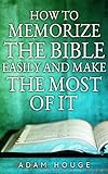 How To Memorize The Bible Easily And Get The Most From It