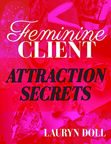 Feminine Client Attraction: Attract Clients + Cash with Feminine Energy + Sex Appeal (Sexy Focused Ambitious)
