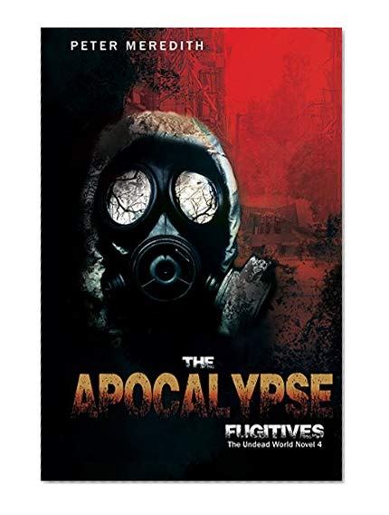 Book Cover The Apocalypse Fugitives: The Undead World Novel 4 (The Undead World Series)