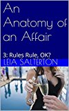 An Anatomy of an Affair: 3: Rules Rule, OK?