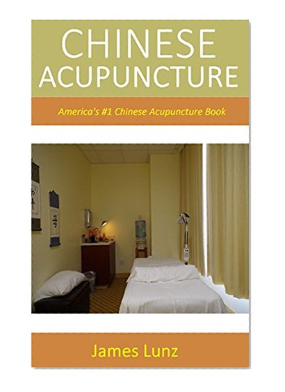 Chinese Acupuncture: America's #1 Chinese Acupuncture Book