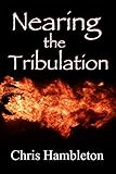 Nearing the Tribulation (The Time of Jacob's Trouble)