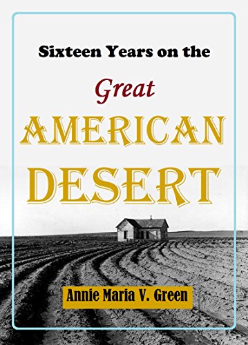 Sixteen Years on the Great American Desert: The Trials and Triumphs of a Frontier Life
