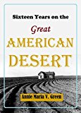 Sixteen Years on the Great American Desert: The Trials and Triumphs of a Frontier Life