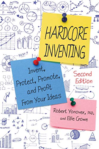 Book Cover Hardcore Inventing: Invent, Protect, Promote, and Profit from Your Ideas