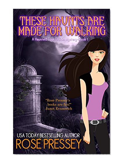 These Haunts Are Made For Walking (Haunted Tour Guide Mystery Book 1)