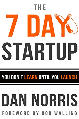 The 7 Day Startup: You Don't Learn Until You Launch (English Edition)
