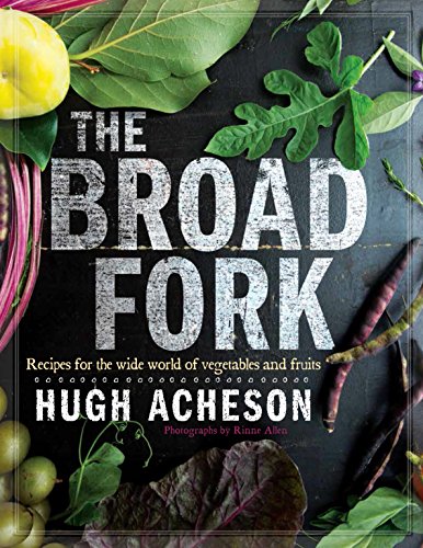 Book Cover The Broad Fork: Recipes for the Wide World of Vegetables and Fruits: A Cookbook