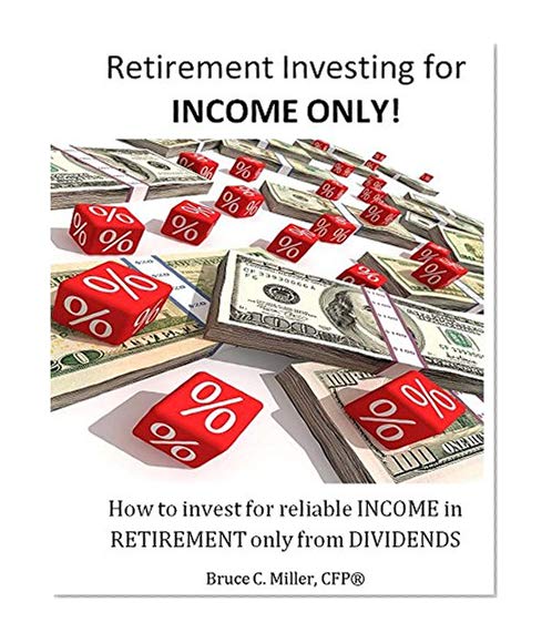 Book Cover Retirement Investing for Income ONLY: How to Invest for Reliable Income in Retirement ONLY from Dividends